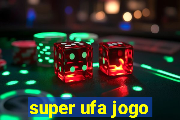 super ufa jogo